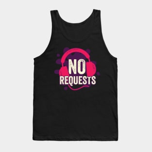 No Requests DJ Job Profession Disc Jockey Gift Tank Top